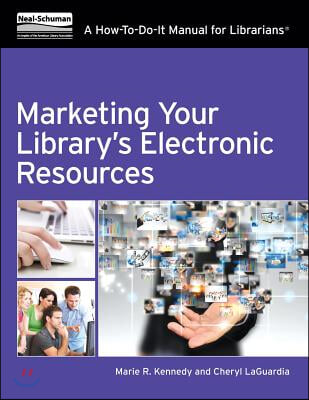 Marketing Your Library's Electronic Resources: A How-To-Do-It Manual