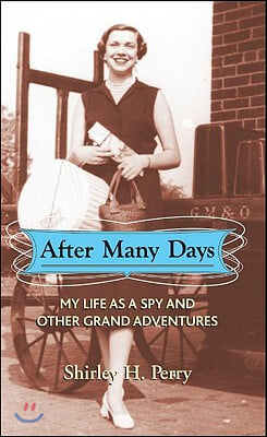 After Many Days: My Life as a Spy and Other Grand Adventures