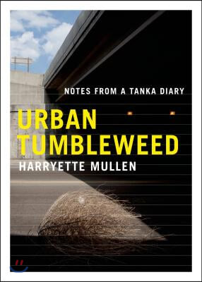 Urban Tumbleweed: Notes from a Tanka Diary