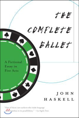 The Complete Ballet: A Fictional Essay in Five Acts