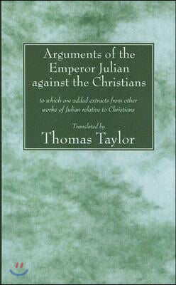 Arguments of the Emperor Julian against the Christians