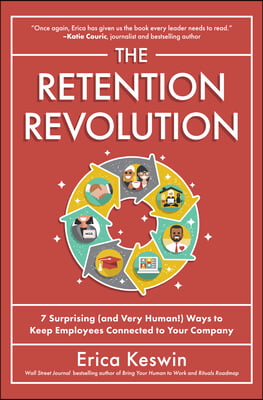 The Retention Revolution: 7 Surprising (and Very Human!) Ways to Keep Employees Connected to Your Company