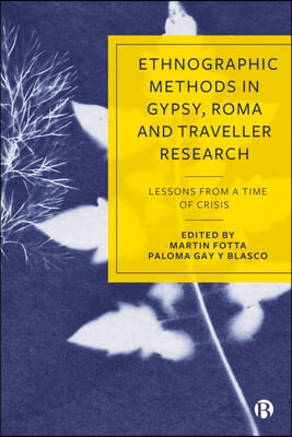 Ethnographic Methods in Gypsy, Roma and Traveller Research: Lessons from a Time of Crisis