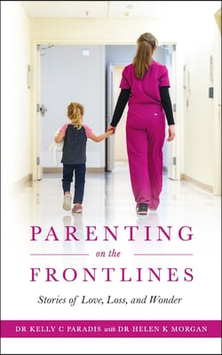 Parenting on the Frontlines: Stories of Love, Loss, and Wonder