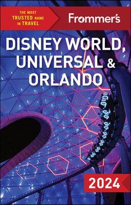 Frommer&#39;s Disney World, Universal, and Orlando