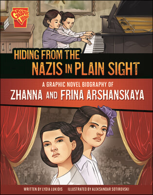 Hiding from the Nazis in Plain Sight: A Graphic Novel Biography of Zhanna and Frina Arshanskaya