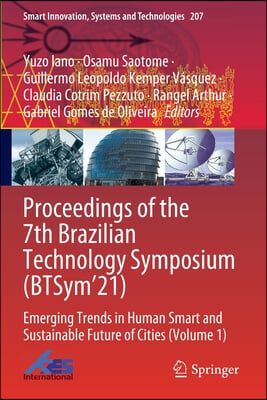 Proceedings of the 7th Brazilian Technology Symposium (Btsym&#39;21): Emerging Trends in Human Smart and Sustainable Future of Cities (Volume 1)