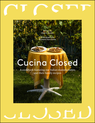 Cucina Closed: Stories and Recipes by Our Friends in Italy