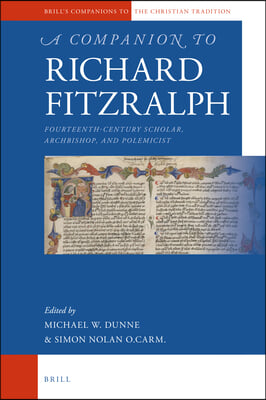 A Companion to Richard Fitzralph: Fourteenth-Century Scholar, Bishop, and Polemicist