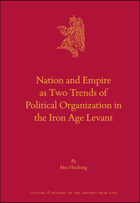 Nation and Empire as Two Trends of Political Organization in the Iron Age Levant