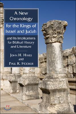 A New Chronology for the Kings of Israel and Judah and Its Implications for Biblical History and Literature