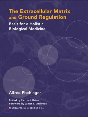 [중고-최상] The Extracellular Matrix and Ground Regulation: Basis for a Holistic Biological Medicine