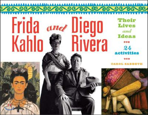 Frida Kahlo and Diego Rivera: Their Lives and Ideas, 24 Activities Volume 18