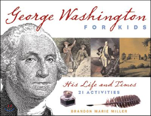 George Washington for Kids: His Life and Times with 21 Activities Volume 22