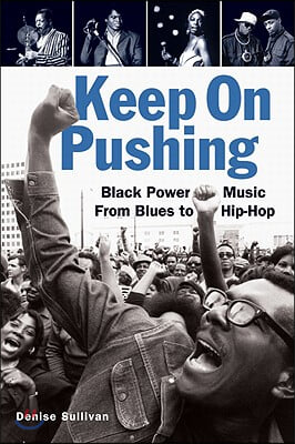 Keep on Pushing: Black Power Music from Blues to Hip-Hop