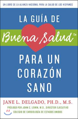 La Guia de Buena Salud Para un Corazon Sano = La Buena Salud Guide for a Healthy Heart