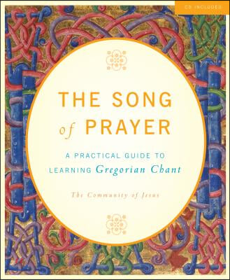 The Song of Prayer: A Practical Guide to Gregorian Chant [With CD (Audio)]