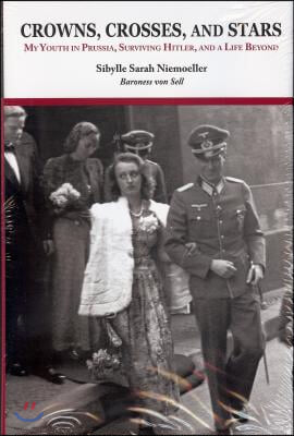 Crowns, Crosses, and Stars: My Youth in Prussia, Surviving Hitler, and a Life Beyond