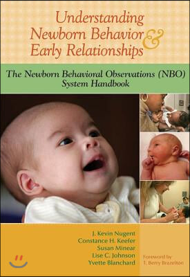 Understanding Newborn Behavior &amp; Early Relationships: The Newborn Behavioral Observations (NBO) System Handbook