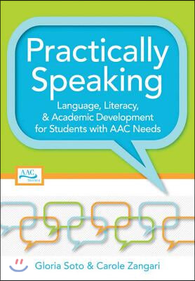 Practically Speaking: Language, Literacy, and Academic Development for Students with AAC Needs