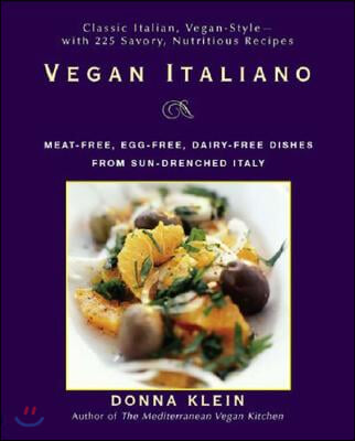 Vegan Italiano: Meat-Free, Egg-Free, Dairy-Free Dishes from Sun-Drenched Italy: A Cookbook