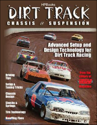 Dirt Track Chassis &amp; Suspension: Advanced Setup and Design Technology for Dirt Track Racing