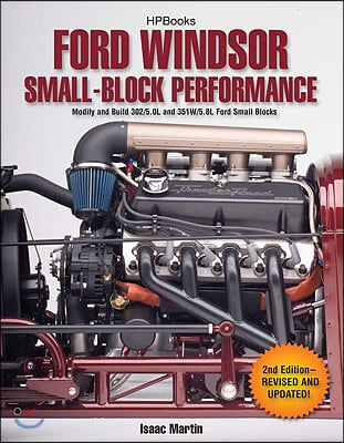 Ford Windsor Small-Block Performance Hp1558: Modify and Build 302/5.0l ND 351w/5.8l Ford Small Blocks