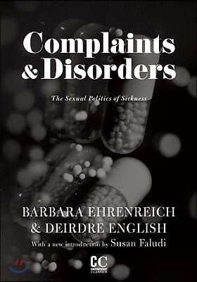 Complaints &amp; Disorders [Complaints and Disorders]: The Sexual Politics of Sickness