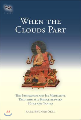 When the Clouds Part: The Uttaratantra and Its Meditative Tradition as a Bridge Between Sutra and Tantra