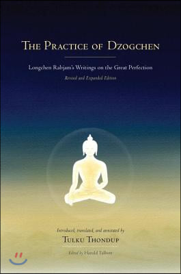 The Practice of Dzogchen: Longchen Rabjam&#39;s Writings on the Great Perfection