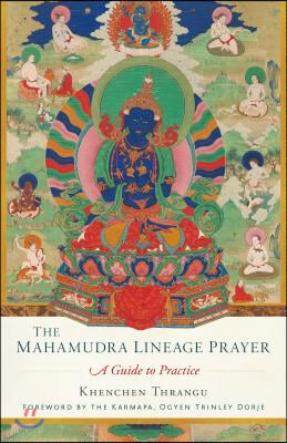 The Mahamudra Lineage Prayer: A Guide to Practice