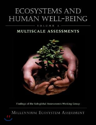 Ecosystems and Human Well-Being: Multiscale Assessments: Findings of the Sub-Global Assessments Working Group