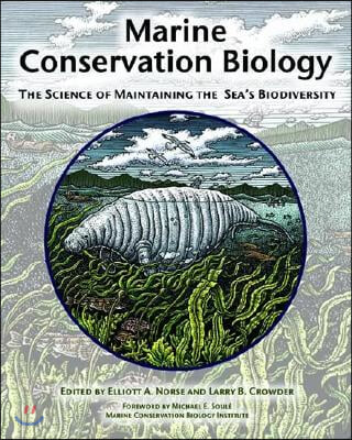 Marine Conservation Biology: The Science of Maintaining the Sea&#39;s Biodiversity