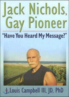 Jack Nichols, Gay Pioneer: Have You Heard My Message?