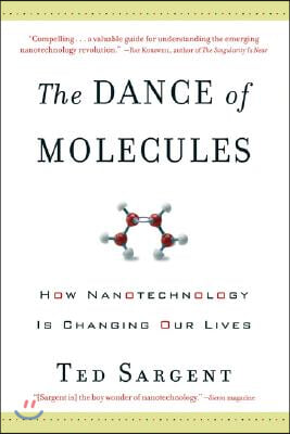 The Dance of the Molecules: How Nanotechnology is Changing Our Lives