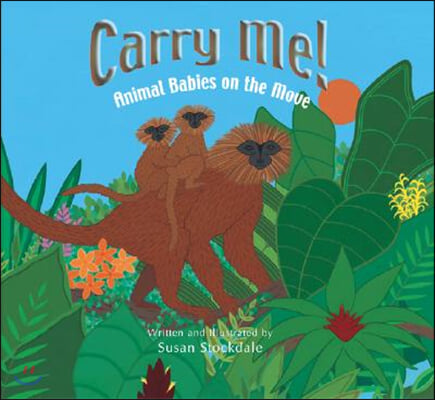 Carry Me!: Animal Babies on the Move