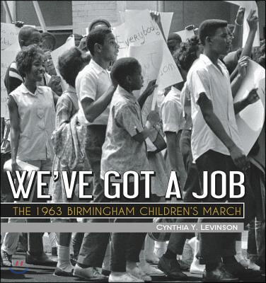 We&#39;ve Got a Job: The 1963 Birmingham Children&#39;s March