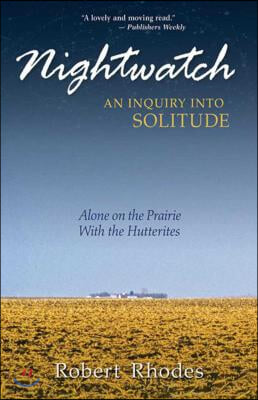 Nightwatch: An Inquiry Into Solitude: Alone on the Prairie with the Hutterites