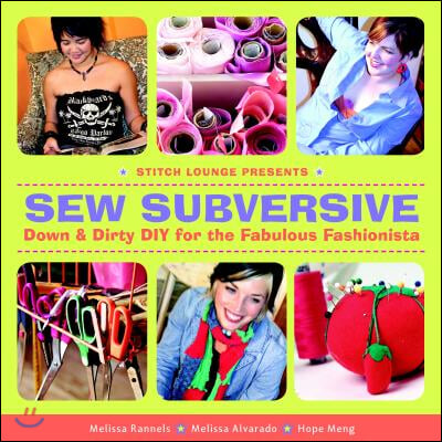 Sew Subversive: Down &amp; Dirty DIY for the Fabulous Fashionista