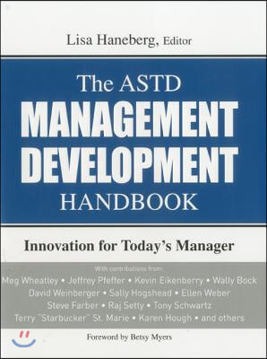 The ASTD Management Development Handbook: Innovation for Today&#39;s Manager