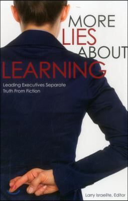 More Lies about Learning: Leading Executives Separate Truth from Fiction
