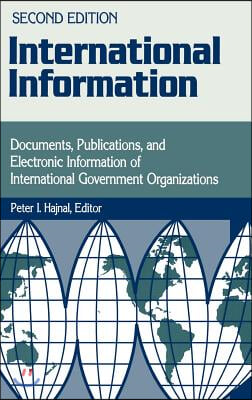 International Information: Documents, Publications, and Electronic Information of International Governmental Organizations Degreeslsecond Edition