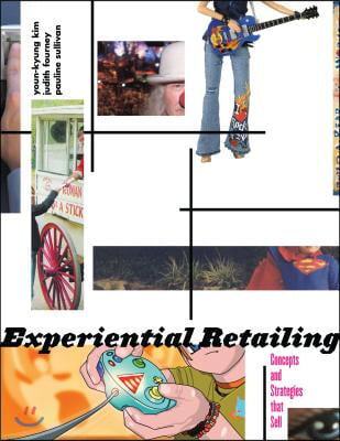 Experiential Retailing  Concepts and Strategies That Sell