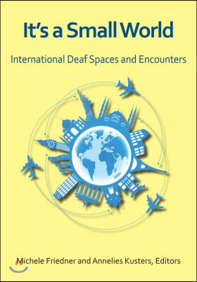 It&#39;s a Small World: International Deaf Spaces and Encounters