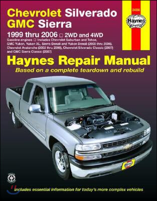 Chevrolet Silverado GMC Sierra Pick-Ups &#39;99-&#39;06 Haynes Repair Manual: 1999 Thru 2006 2wd and 4WD