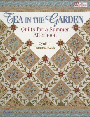 Tea in the Garden: Quilts for a Summer Afternoon Print on Demand Edition