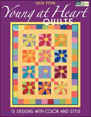 Young at Heart Quilts: 15 Designs with Color and Style