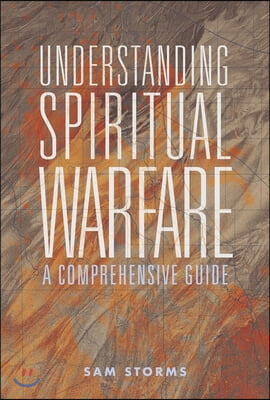 Understanding Spiritual Warfare: A Comprehensive Guide