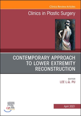 Contemporary Approach to Lower Extremity Reconstruction, an Issue of Clinics in Plastic Surgery, 48