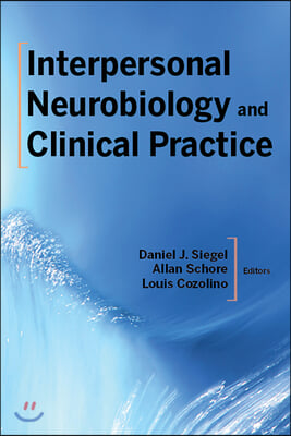 Interpersonal Neurobiology and Clinical Practice